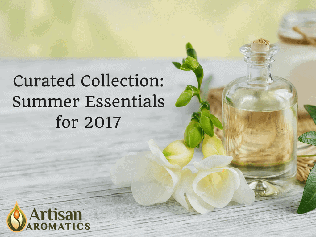 Curated Collection - Summer Essentials for 2017 - Artisan Aromatics